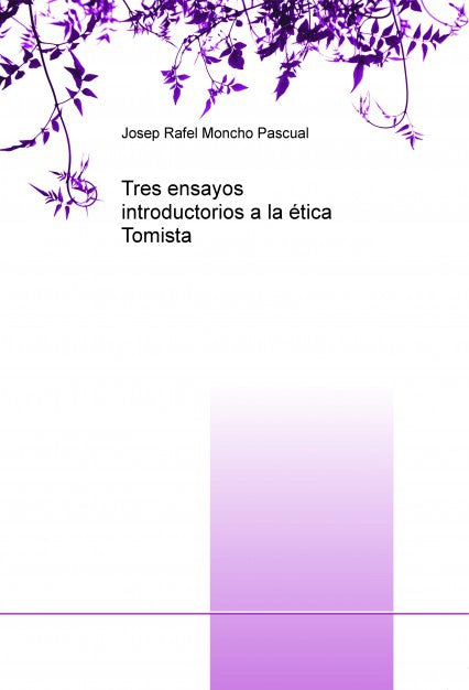 Tres ensayos introductorios a la ética Tomista