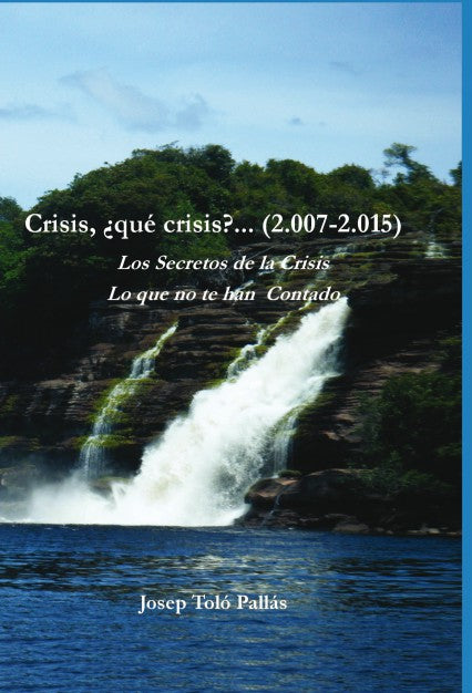 Crisis, ¿qué crisis?... (2.007-2.015) Los Secretos de la Crisis. Lo que no te han contado.