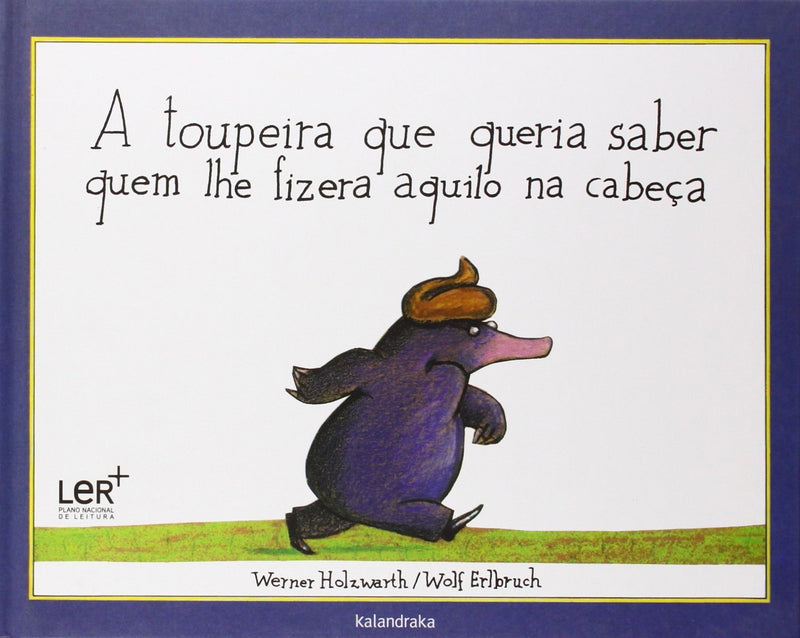 A toupeira que queria saber quem lhe fizera aquilo na cabeça