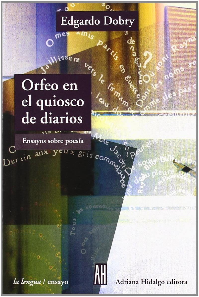Orfeo en el quiosco de diarios : ensayos sobre poesía / Edgardo Dobry.