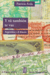 Y tú también te vas. Argentina y el dinero. La representación de la Nación en el papel moneda argentino. Prólogo de Héctor Schmucler.